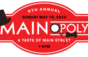 The 9th Annual MAINopoly: Taste of Main Street is returning on Sunday, May 19th from 1pm – 5pm