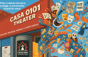 CASA 0101 Theater Announces New Documentary Film In The Works: CASA 0101: 25 Years of Theater, Transformation and Community Created by Michael and Moni Vargas