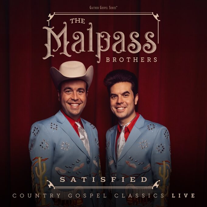 The Malpass Brothers Release Second Single, “He Touched Me” From Upcoming New Live Album and DVD Satisfied: Country Gospel Classics