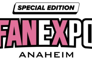 FAN EXPO Anaheim: Special Edition at the Anaheim Convention Center June 26-28