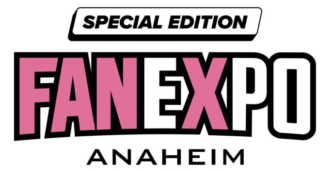 FAN EXPO Anaheim: Special Edition at the Anaheim Convention Center June 26-28