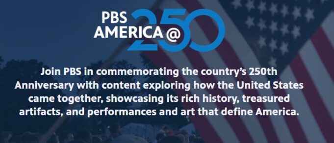 PBS America @ 250 Continues with Semiquincentennial-Themed Programming to Mark the Nation’s Historic Anniversary