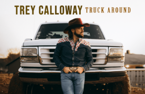 Trey Calloway Hits the Road with New Album “Truck Around”