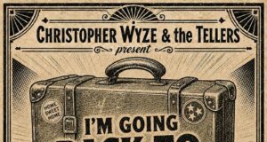 Christopher Wyze & The Tellers Release New Single “I’m Going Back To Tennessee,” Out Now!